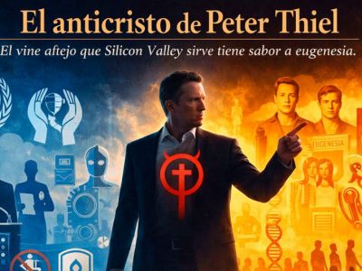 El anticristo de Peter Thiel. El vino añejo que Silicon Valley sirve tiene sabor a eugenesia.