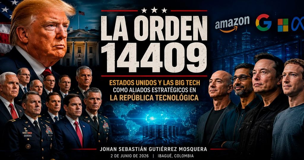 La Orden Ejecutiva 14409 EE.UU.  y las Big Tech aliados estratégicos en la República Tecnológica